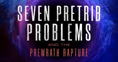 7 Pretrib Problems and the Prewrath Rapture