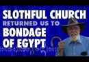 Slothful Church Returned Us to Bondage of Egypt